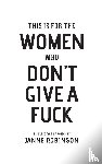 Robinson, Janne - This Is For The Women Who Don't Give A Fuck