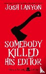 Lanyon, Josh - Somebody Killed His Editor