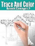 Ingrias, Beth - Trace and Color: Beach Cottages 2: Adult Activity Book