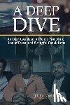 Williams Jr, Timothy T. - A Deep Dive: An Expert Analysis of Police Procedure, Use of Force, and Wrongful Convictions
