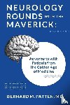 Patten, Bernard M - Neurology Rounds with the Maverick