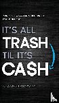 Ciccarelli, Chadd Sj - It's All Trash 'til It's Cash