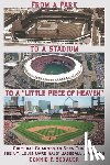 Sexauer, Connie F. - From a Park to a Stadium to a Little Piece of Heaven: Cultural Changes As Seen Through the St. Louis Cardinals Baseball Diamonds