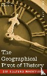 Mackinder, Sir Halford John - The Geographical Pivot of History