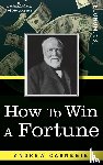Carnegie, Andrew - How to Win a Fortune