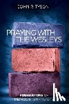 Tyson, John R. - Praying with the Wesleys: Foundations of Methodist Spirituality