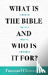 Cleaver III, Emanuel - What Is the Bible and Who Is It For?