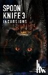 Walker, Nick - Spoon Knife 3: Incursions