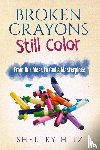 Hitz, Shelley - Broken Crayons Still Color