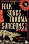 Rosson, Keith - Folk Songs for Trauma Surgeons