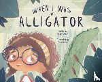 Webre, Gayle - When I Was an Alligator