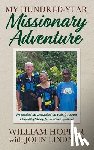 Lindner, John - My Hundred-Year Missionary Adventure