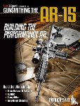 Sweeney, Patrick - Gunsmithing the AR-15 - Building the Performance AR