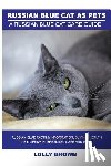 Brown, Lolly - Russian Blue Cats as Pets: Russian Blue Facts & Information, buying, health, diet, lifespan, breeding, care and more! A Russian Blue Cat Care Gui