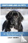 Brown, Lolly - Newfoundland as Pets: Newfoundland General Info, Purchasing, Care, Cost, Keeping, Health, Supplies, Food, Breeding and More Included! The Ul