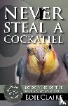 Claire, Edie - Never Steal a Cockatiel