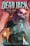 Aquilone, James - Dead Jack and the Pandemonium Device
