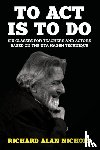 Nichols, Richard Alan - To Act Is to Do