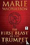 Macpherson, Marie - The First Blast of the Trumpet