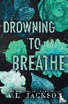 Jackson, A L - Drowning to Breathe (Special Edition Paperback)