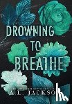Jackson, A. L. - Drowning to Breathe (Hardcover)