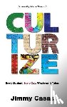 Casas, Jimmy - Culturize: Every Student. Every Day. Whatever It Takes.