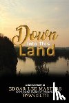 Masters, Edgar Lee - Down Into This Land