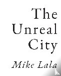 Lala, Mike - The Unreal City