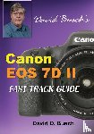 Busch, David - David Busch's Canon EOS 7D Mark II FAST TRACK GUIDE