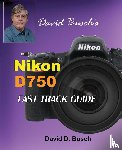 Busch, David - David Busch's Nikon D750 Fast Track Guide