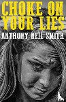 Smith, Anthony Neil - Choke On Your Lies