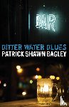 Bagley, Patrick Shawn - Bitter Water Blues