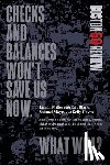 Miller, Lisa L. - Checks and Balances Won't Save Us Now. What Will?