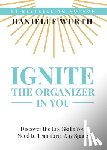 Wurth, Danielle - Ignite the Organizer in You
