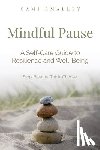 Smalley, Cami - Mindful Pause: A Self-Care Guide to Resilience and Well-Being