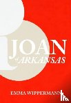 Wippermann, Milo (Emma) - Joan of Arkansas