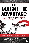 Kelley, Pascha Moore - The Magnetic Advantage