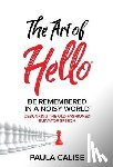 Calise, Paula - The Art of Hello(R)