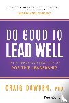 Dowden, Craig - Dowden, C: Do Good to Lead Well