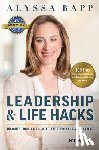 Rapp, Alyssa - Leadership & Life Hacks: Insights from a Mom, Wife, Entrepreneur & Executive