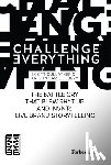 Cullather, Scott - Challenge Everything: The Battle Cry That Blew Sh*t Up and Invntd Live Brand Storytelling