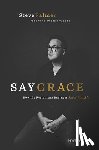 Palmer, Steve - Say Grace: How the Restaurant Business Saved My Life