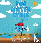 Phillips, Zack (Z J. ). - The Water Cycle: Wyatt the Water Drop
