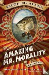 Jacob M. Appel - The Amazing Mr. Morality