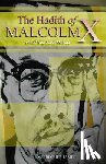 James, Brother - The Hadith of Malcolm X: aka El Hajj Malik Shabazz