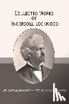 Lockwood, Ingersoll - COLL WORKS OF INGERSOLL LOCKWO