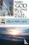 Swesky, Bob - When God Becomes Your Higher Power