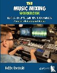 Owsinski, Bobby - The Music Mixing Workbook