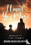 Valentine, Regina Rossi - I Loved You More