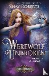 Roberts, Shay - Werewolf Unbroken